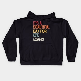 It's a beautiful day for eye exams, Optometrist gift Optometry Graduate Kids Hoodie